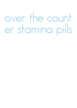over the counter stamina pills