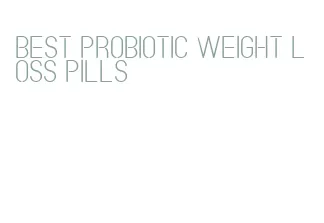 best probiotic weight loss pills