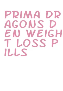 prima dragons den weight loss pills