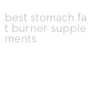 best stomach fat burner supplements