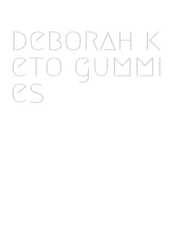 deborah keto gummies