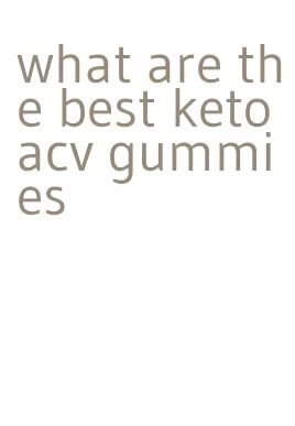 what are the best keto acv gummies