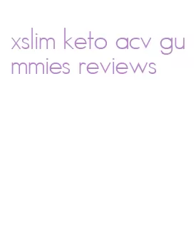 xslim keto acv gummies reviews