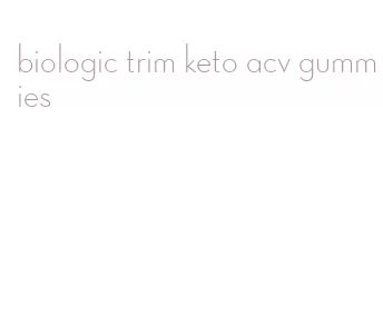 biologic trim keto acv gummies