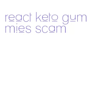react keto gummies scam