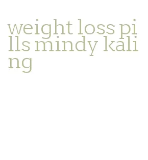 weight loss pills mindy kaling