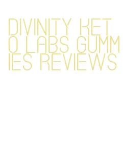 divinity keto labs gummies reviews