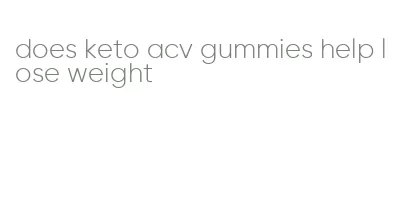 does keto acv gummies help lose weight