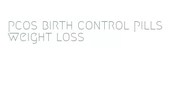 pcos birth control pills weight loss