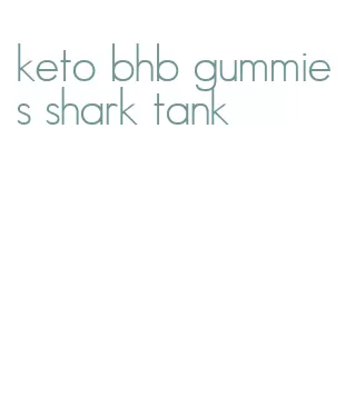 keto bhb gummies shark tank