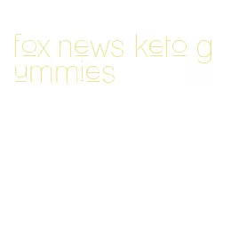 fox news keto gummies
