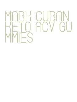 mark cuban keto acv gummies
