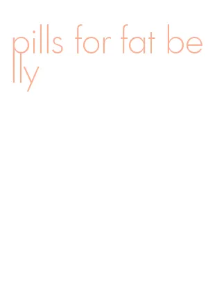 pills for fat belly