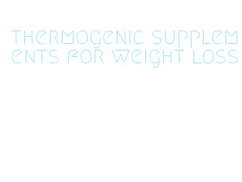 thermogenic supplements for weight loss