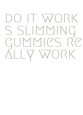 do it works slimming gummies really work