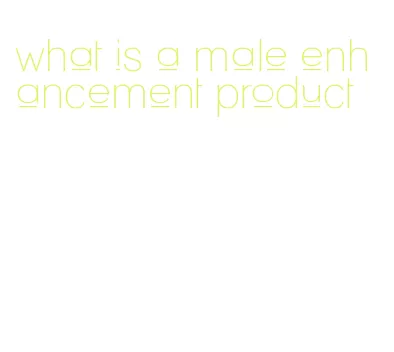 what is a male enhancement product