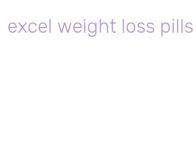 excel weight loss pills
