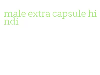 male extra capsule hindi