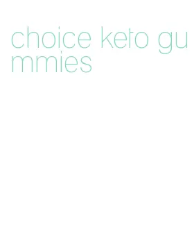 choice keto gummies