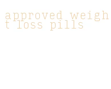 approved weight loss pills