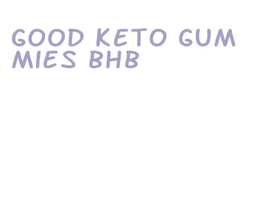 good keto gummies bhb