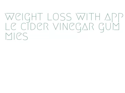 weight loss with apple cider vinegar gummies