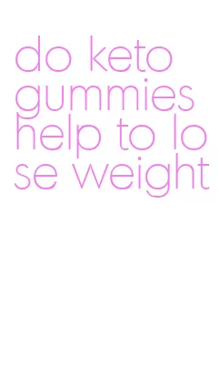 do keto gummies help to lose weight