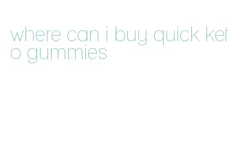 where can i buy quick keto gummies