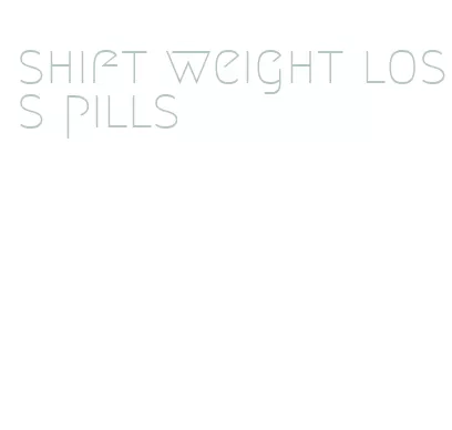shift weight loss pills