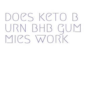 does keto burn bhb gummies work