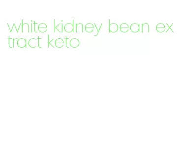 white kidney bean extract keto