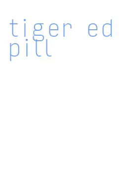 tiger ed pill