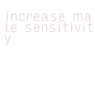 increase male sensitivity