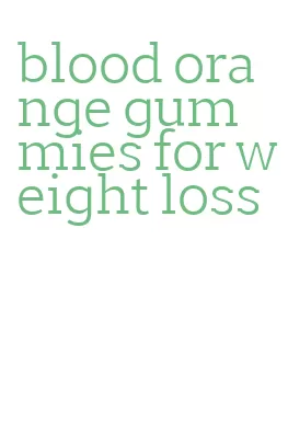 blood orange gummies for weight loss