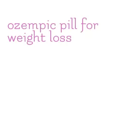 ozempic pill for weight loss