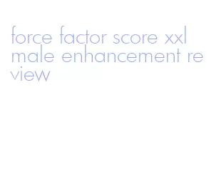 force factor score xxl male enhancement review
