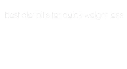 best diet pills for quick weight loss