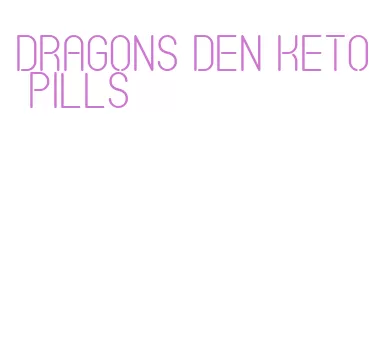 dragons den keto pills