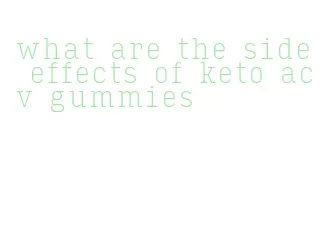 what are the side effects of keto acv gummies