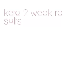 keto 2 week results