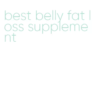best belly fat loss supplement