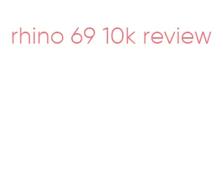 rhino 69 10k review
