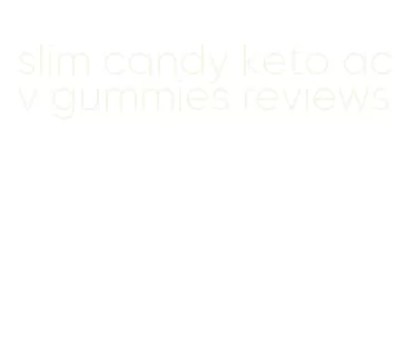 slim candy keto acv gummies reviews