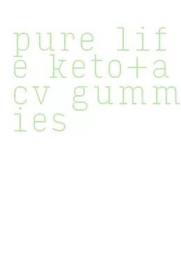 pure life keto+acv gummies