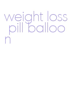 weight loss pill balloon