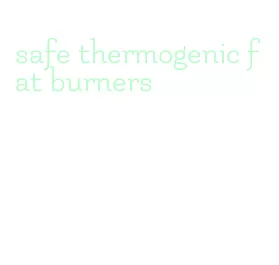 safe thermogenic fat burners