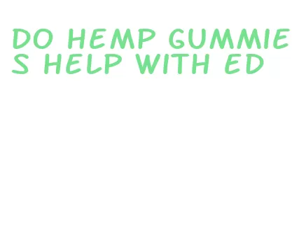 do hemp gummies help with ed
