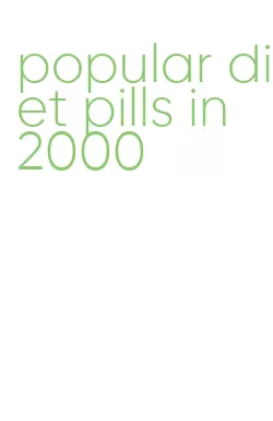 popular diet pills in 2000