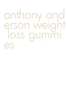 anthony anderson weight loss gummies