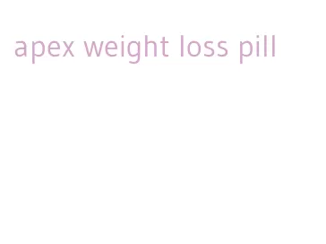 apex weight loss pill